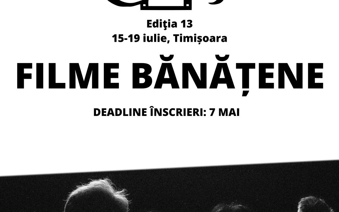 Call de înscrieri FILME BĂNĂŢENE